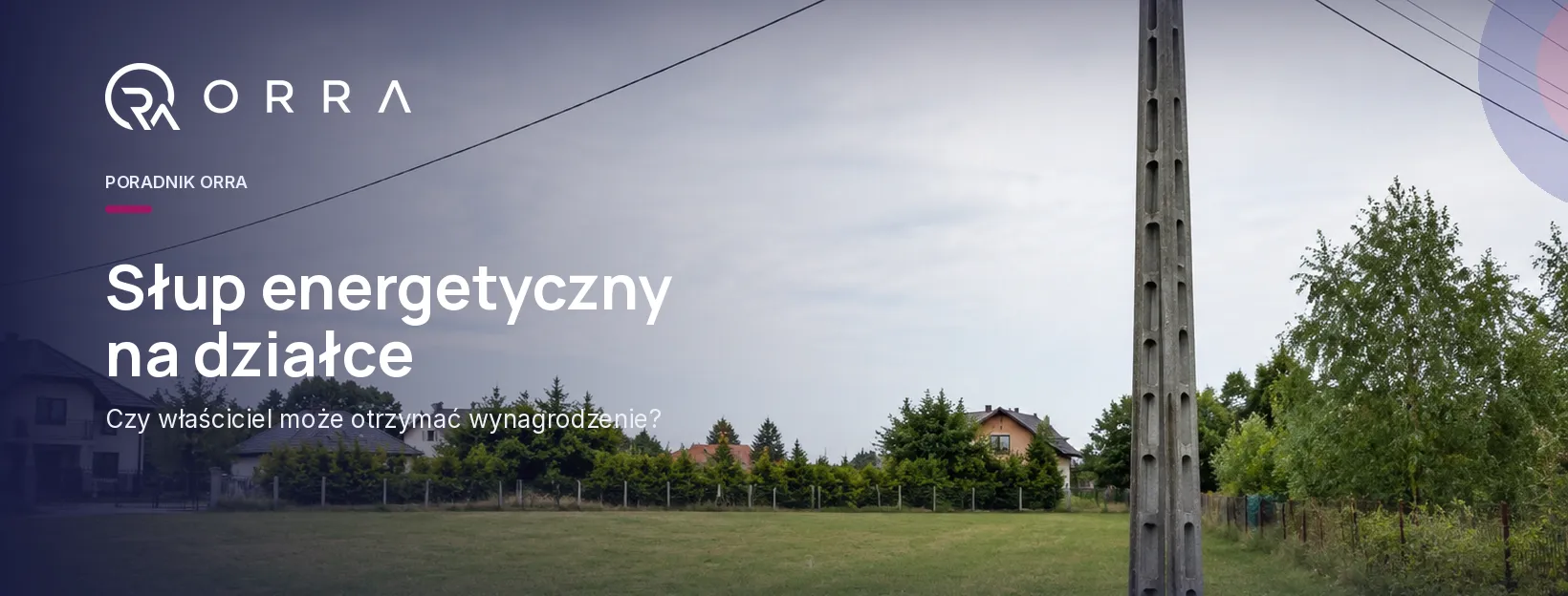 Słup i linia energetyczna przebiegające przez prywatną działkę